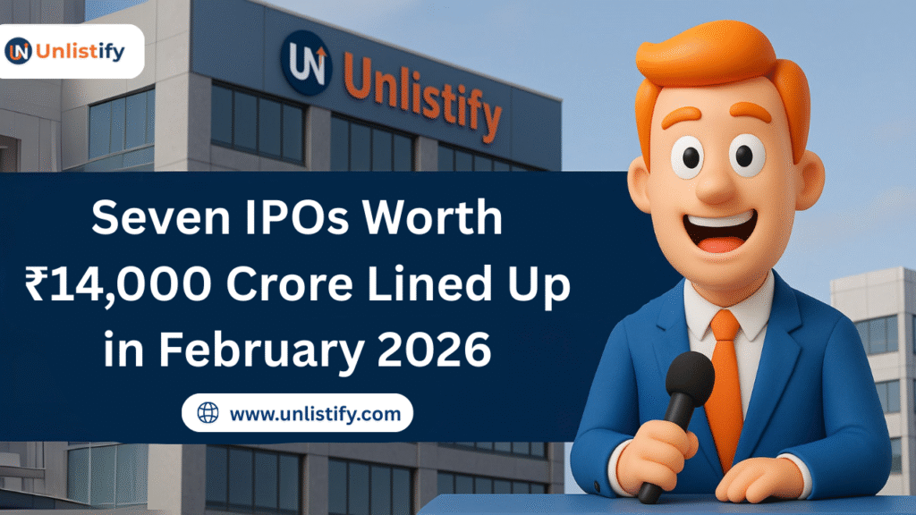 Seven IPOs Worth ₹14,000 Crore Lined Up in February 2026 Seven IPOs Worth ₹14,000 Crore Lined Up in February 2026
